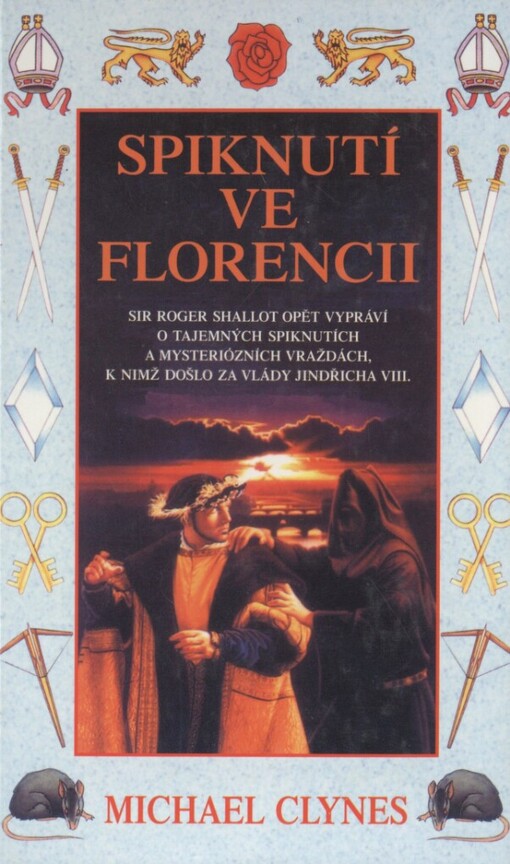 Spiknutí ve Florenci: sir Roger Shallot opět vypráví o strašných spiknutích a ještě strašnějších vraždách, které se odehrály za vlády krále Jindřicha VIII