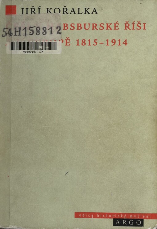 Češi v habsburské říši a v Evropě 1815-1914: sociálněhistorické souvislosti vytváření novodobého národa a národnostní otázky v českých zemích