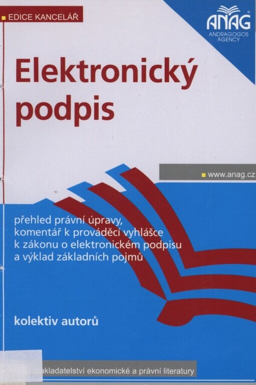 Elektronický podpis: přehled právní úpravy, komentář k prováděcí vyhlášce k zákonu o elektronickém podpisu a výklad základních pojmů