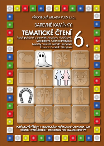 Tematické čtení :pohádkové příběhy v tematických krátkodobých projektech třídních vzdělávacích programů pro realizaci RVP PV, 6. díl