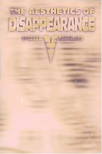 The Aesthetics of Disappearance (Semiotext(e) / Foreign Agents)
