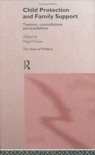 Child Protection and Family Support: Tensions, Contradictions and Possibilities (State of Welfare)