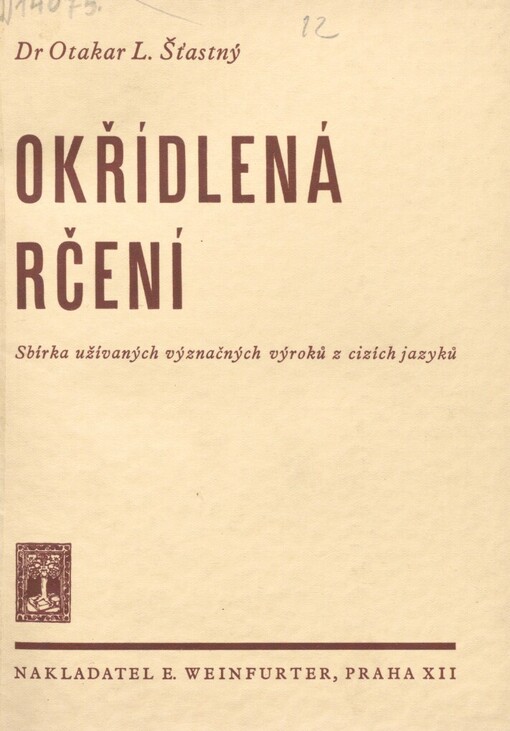 Okřídlená rčení :sbírka užívaných význačných výroků z cizích jazyků