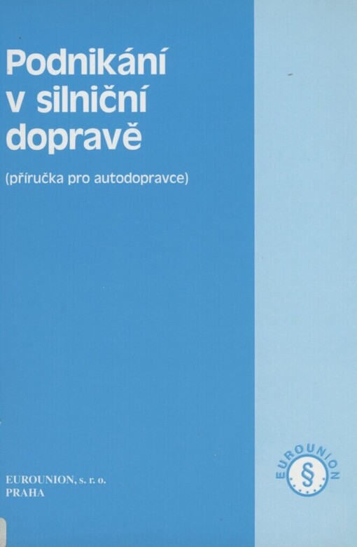 Podnikání v silniční dopravě: (příručka pro autodopravce)