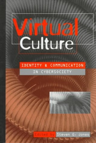 Virtual Culture: Identity and Communication in Cybersociety