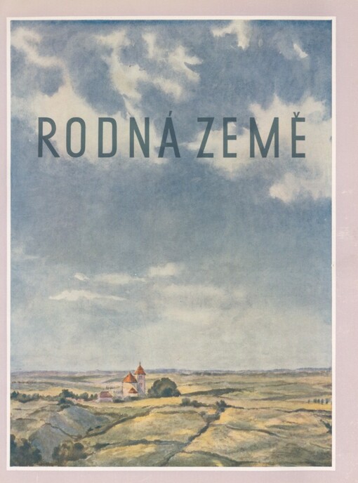 Rodná země: Soubor obrazů z díla českých malířů krajinářů