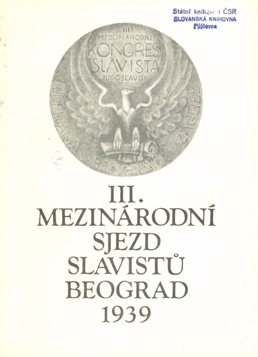 III. mezinárodní sjezd slavistů (slovanských filologů): Ljubljana-Beograd-Zagreb, 18.-25.9.1939 : bibliografie