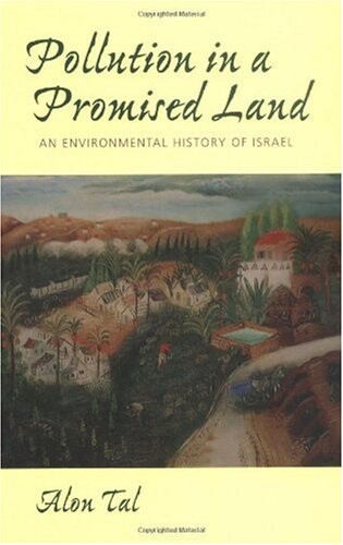Pollution in a promised land : an environmental history of Israel
