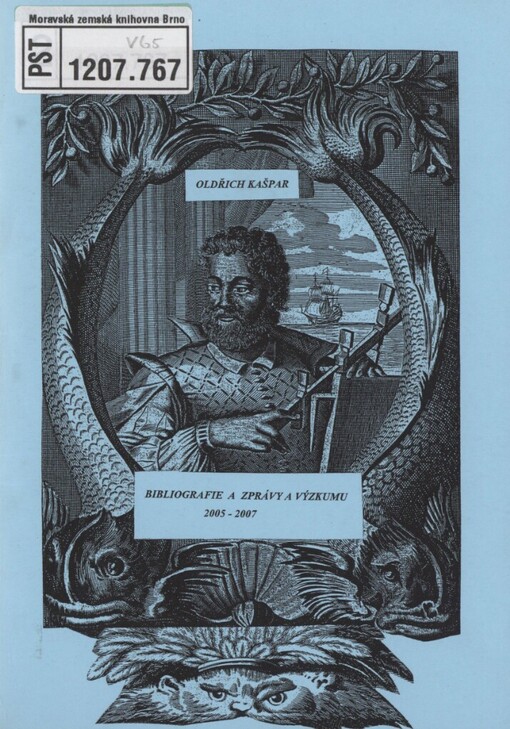 Hispanika v českých historických fondech a bohemika ve Španělsku, Portugalsku a Latinské Americe: bibliografie a zprávy o výzkumu 2005-2007