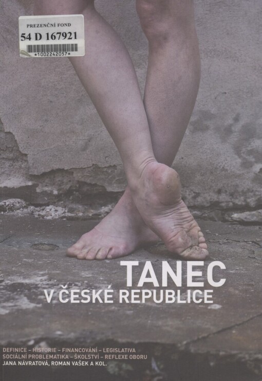 Tanec v České republice: definice, historie, financování, legislativa, sociální problematika, školství, reflexe oboru