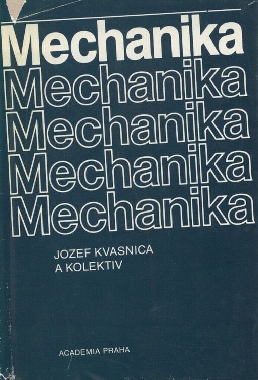 Mechanika: celostátní vysokoškolská učebnice pro studenty matematicko-fyzikálních a přírodovědeckých fakult, skupiny studijních oborů 11-Fyzikálně matematické vědy