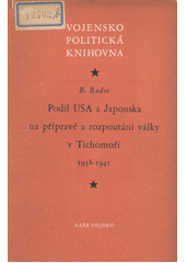 Podíl USA a Japonska na přípravě a rozpoutání války v Tichomoří 1938-1941  (odkaz v elektronickém katalogu)