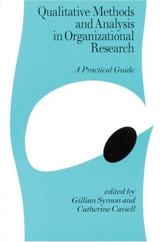 Qualitative Methods and Analysis in Organizational Research : A Practical Guide