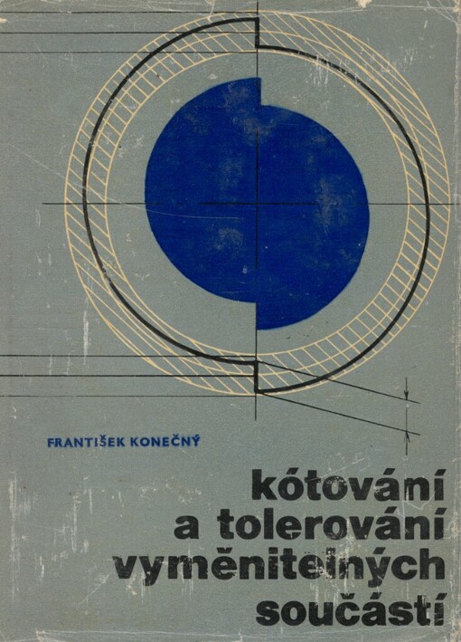 Kótování a tolerování vyměnitelných součástí :Určeno žákům odb. škol