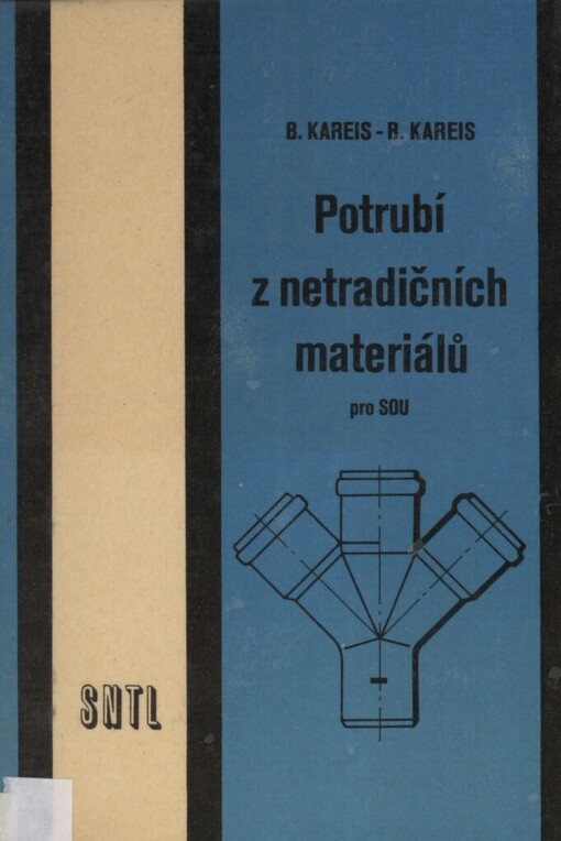 Potrubí z netradičních materiálů pro SOU: pomocný učební text pro 2.a 3.ročník učebních oborů instalatér a strojní mechanik se zaměřením pro výrobu a montáž potrubí