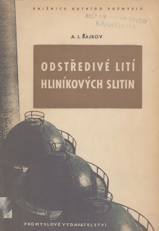 Odstředivé lití hliníkových slitin :Určeno pro techn. kádry sléváren ... lehkých kovů