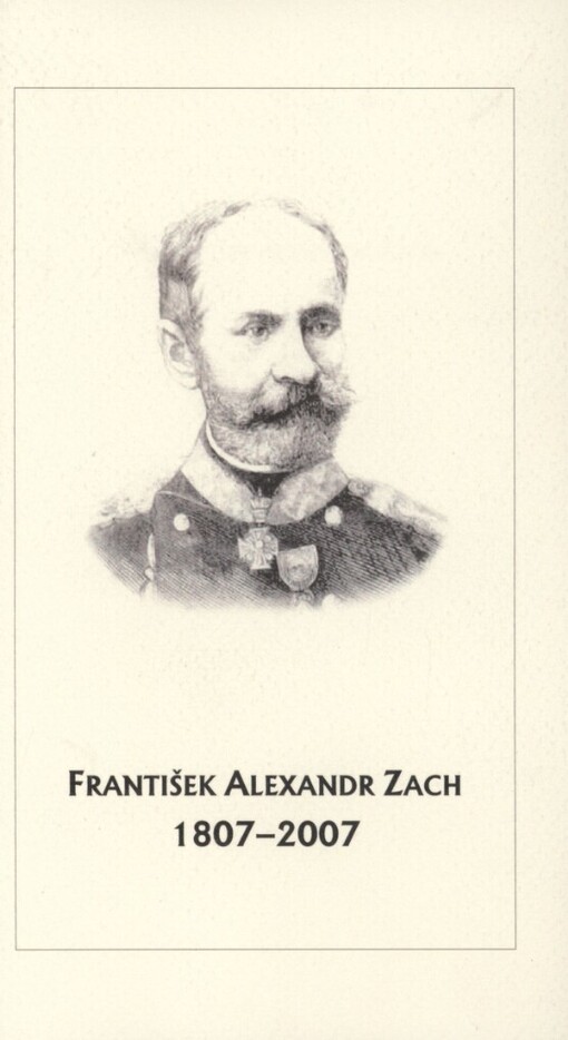 František Alexandr Zach: 1807-2007 : sborník příspěvků ze sympozia k 200. výročí narození Františka Alexandra Zacha v Brně 24. dubna 2007