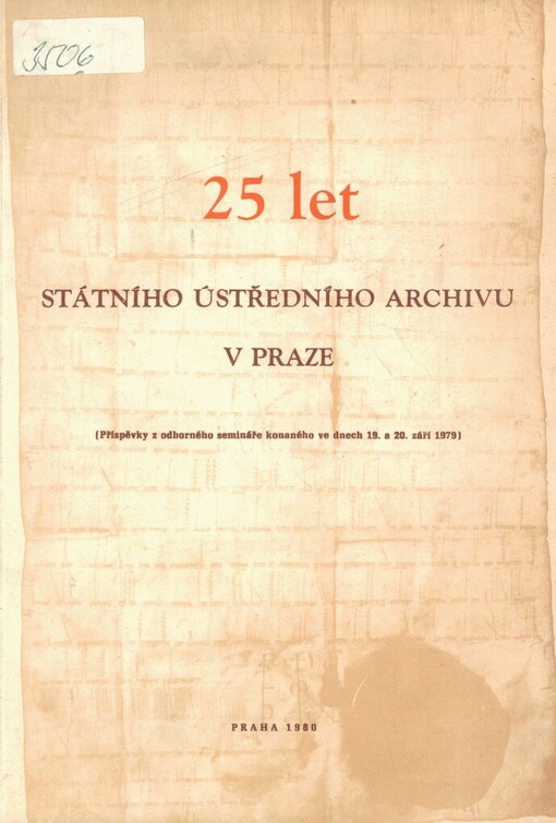 25 let Státního ústředního archivu v Praze: [příspěvky z odborného semináře konaného ve dnech 19. a 20. září 1979]