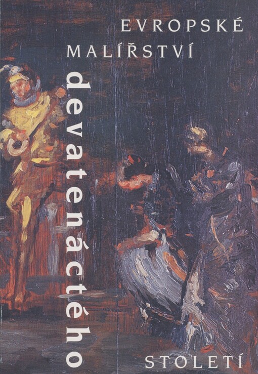Evropské malířství devatenáctého století: ze sbírek Moravské galerie Brno : [katalog výstavy 12. října 1995 - 28. ledna 1996