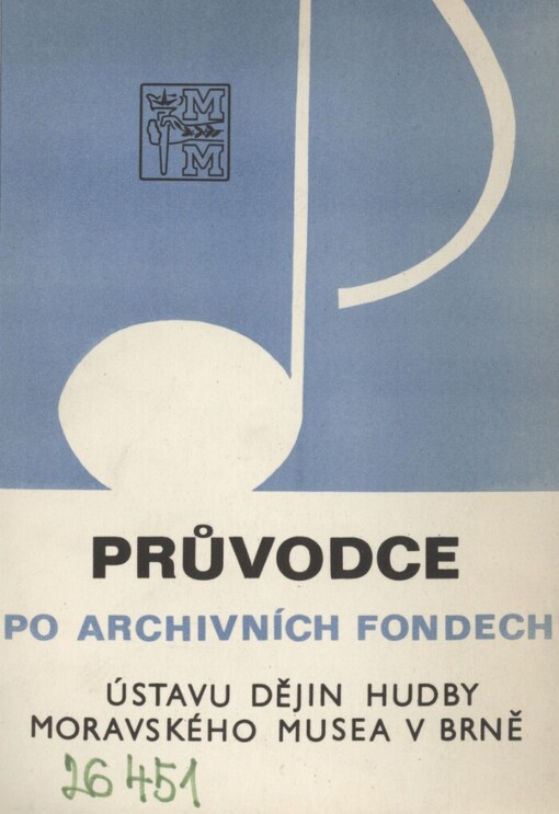 Průvodce po archívních fondech Ústavu dějin hudby Moravského musea v Brně