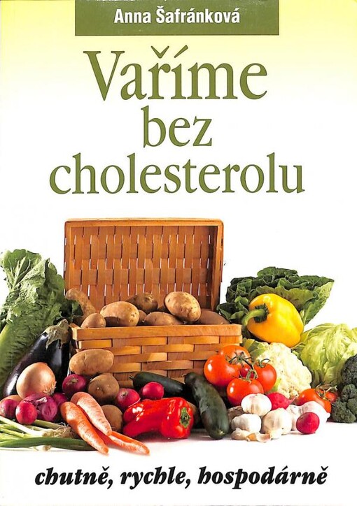 Vaříme bez cholesterolu :chutně, rychle, hospodárně