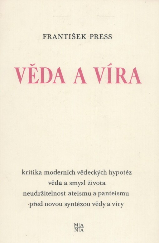 Věda a víra: Kritika moderních vědeckých hypotéz, věda a smysl života, neudržitelnost ateismu a panteismu před novou syntézou vědy a víry