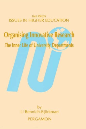 Organising Innovative Research: The Inner Life of University Departments (Issues in Higher Education)