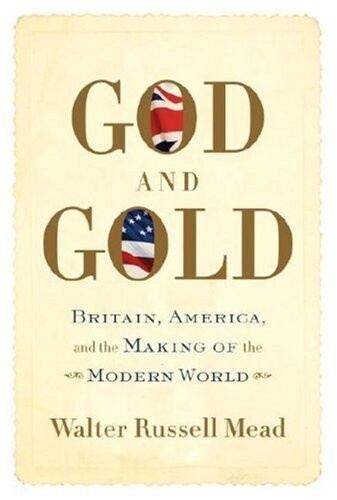 God and gold : Britain, America, and the making of the modern world