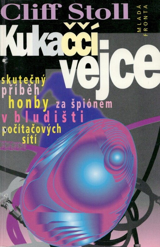 Kukaččí vejce: skutečný příběh honby za špiónem v bludišti počítačových sítí