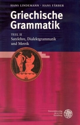 Griechische Grammatik 2. Satzlehre. Dialektgrammatik und Metrik.