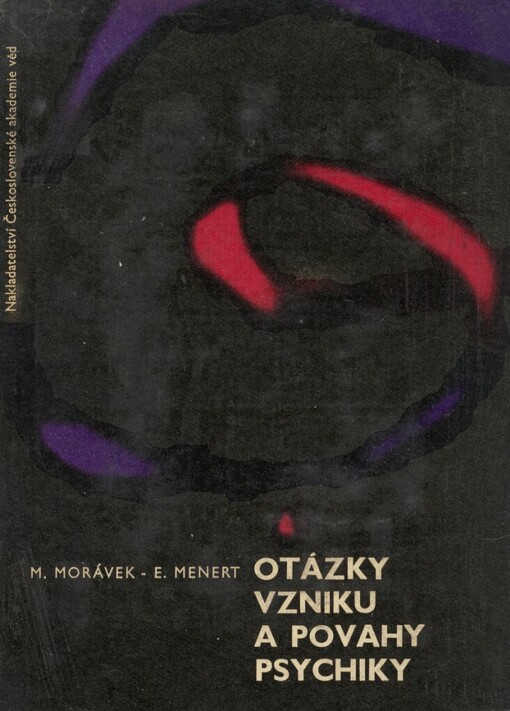 Otázky vzniku a povahy psychiky: Milan Morávek, Evžen Menert