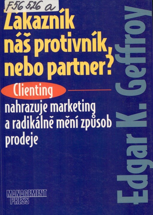 Zákazník náš protivník, nebo partner?: clienting nahrazuje marketing a radikálně mění způsob prodeje
