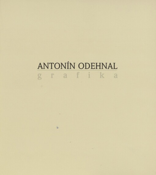 Antonín Odehnal: grafika : [katalog výstavy : Muzeum města Brna, Měnínská brána, 29.10-24.11.1996