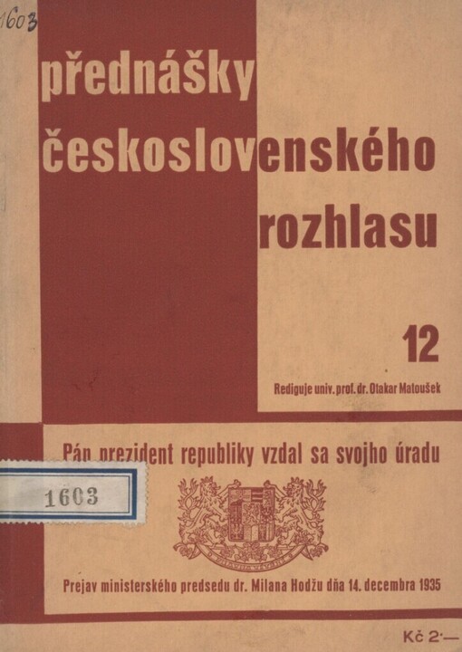 Pán prezident republiky vzdal sa svojho úradu :Prejav ministerského predsedu dr. Milana Hodžu dňa 14. decembra 1935