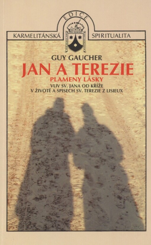 Jan a Terezie: plameny lásky : vliv svatého Jana od Kříže v životě a spisech svaté Terezie z Lisieux