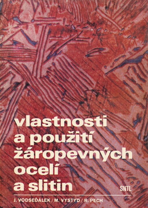 Vlastnosti a použití žáropevných ocelí a slitin: určeno [také] studentům na vysokých školách