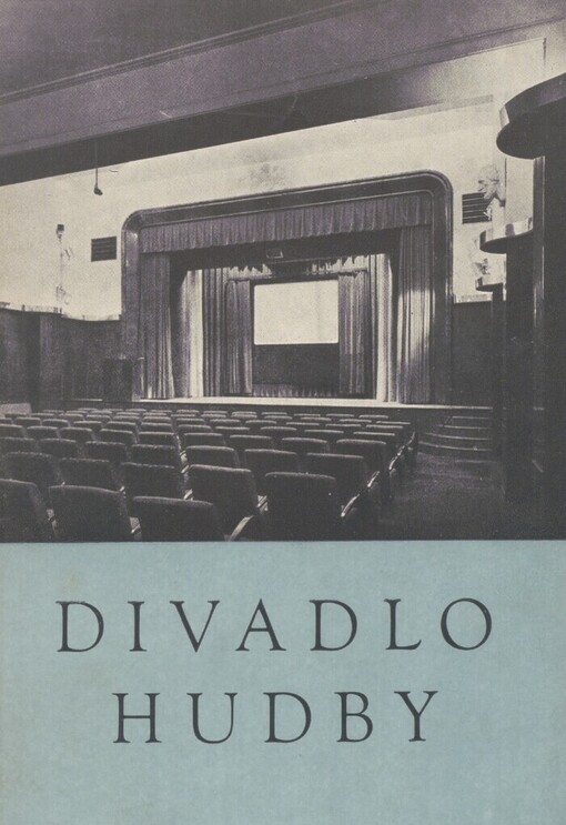 Divadlo hudby: informace o jeho vzniku, vybavení, poslání a domácím i zahr. ohlasu