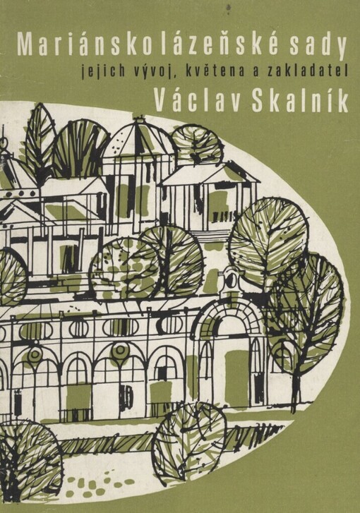 Mariánskolázeňské sady, jejich vývoj, květena a zakladatel Václav Skalník