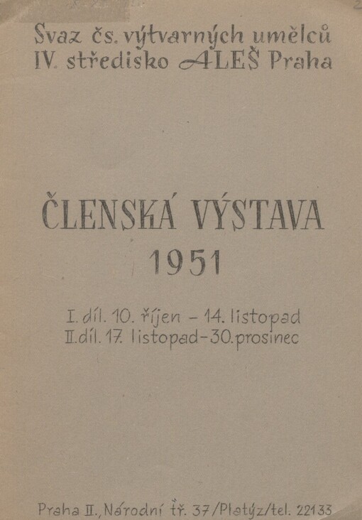 Členská výstava Svazu čs. výtvarných umělců, 4. středisko Aleš, Praha 1951: [Katalog] : 1. díl: 10. říjen - 14. listopad. 2. díl: 17. listopad - 30. prosinec