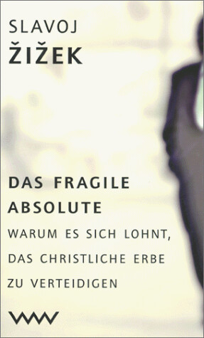 Das fragile Absolute. Warum es sich lohnt, das christliche Erbe zu verteidigen.