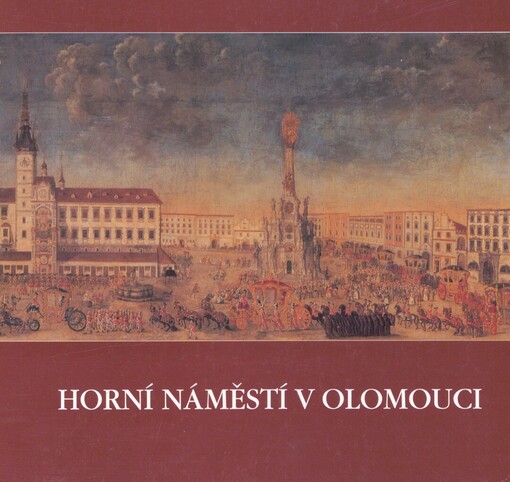 Horní náměstí v Olomouci: [katalog výstavy]