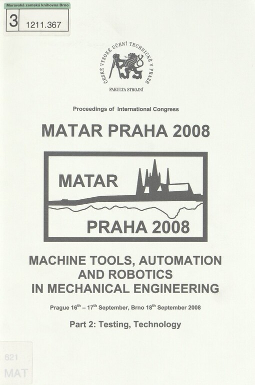 MATAR Praha 2008: machine tools, automation and robotics in mechanical engineering : proceedings of international congress : Prague 16th-17th September, Brno 18th September 2008