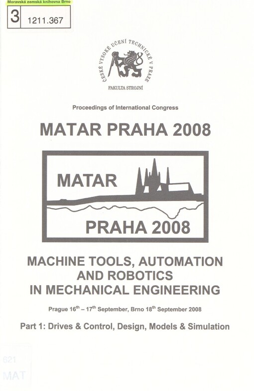 MATAR Praha 2008: machine tools, automation and robotics in mechanical engineering : proceedings of international congress : Prague 16th-17th September, Brno 18th September 2008