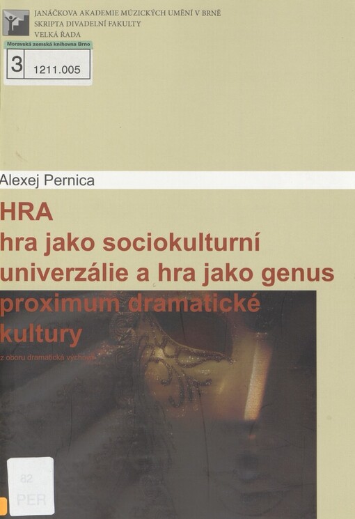 Hra: hra jako sociokulturní univerzálie a hra jako genus proximum dramatické kultury