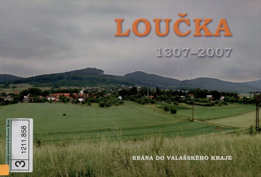 Loučka 1307-2007: brána do valašského kraje