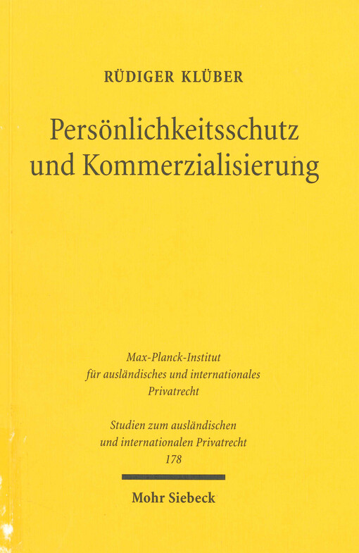 Persönlichkeitsschutz und Kommerzialisierung : die juristisch-ökonomischen Grundlagen des Schutzes der vermögenswerten Bestandteile des allgemeinen Persönlichkeitsrechts