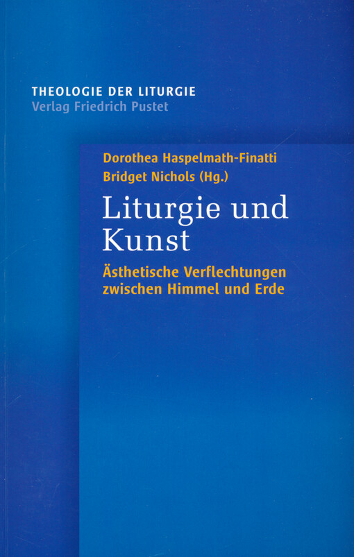 Kunst und Liturgie : ästhetische Verflechtungen zwischen Himmel und Erde