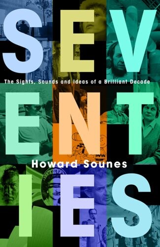 Seventies: The Sights, Sounds and Ideas of a Brilliant Decade