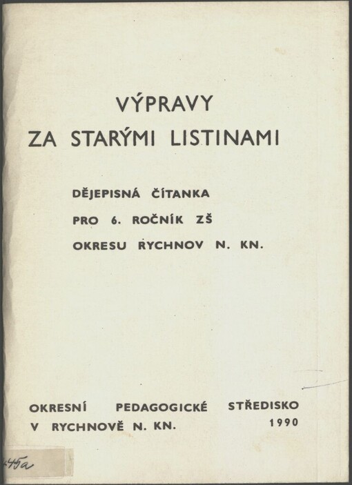 Výpravy za starými listinami: dějepisná čítanka pro 6. ročník ZŠ okresu Rychnov n. Kn.