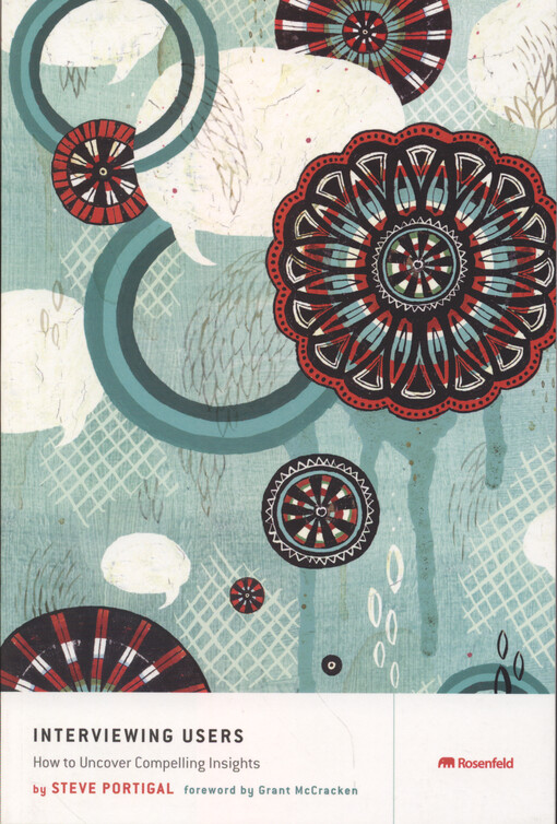 Interviewing users : how to uncover compelling insights